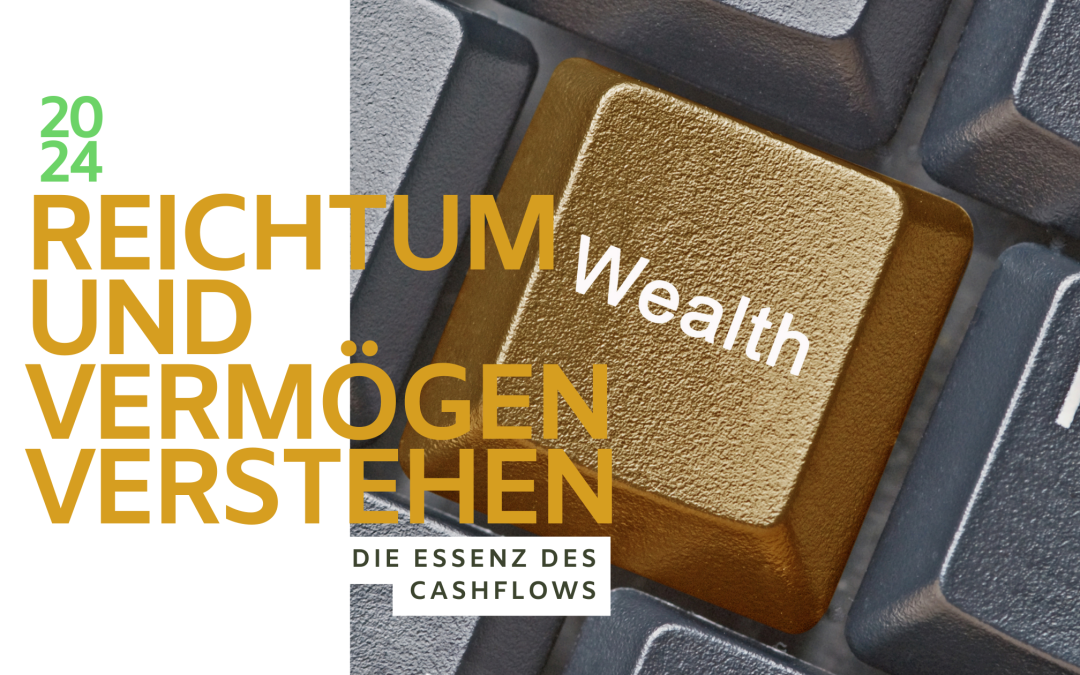 Die Essenz Deines Cashflows: Reichtum und Vermögen verstehen